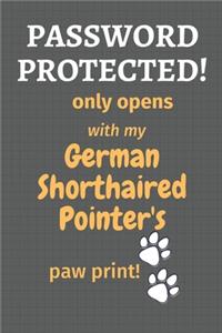 Password Protected! only opens with my German Shorthaired Pointer's paw print!