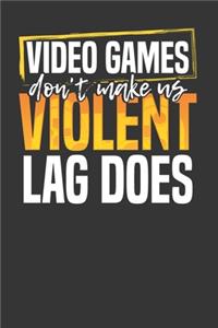 Video Games Don't Make Us Violent Lag Does