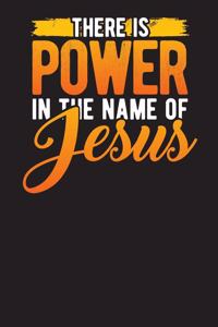 There is Power in The Name of Jesus