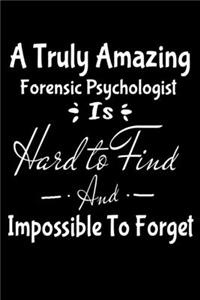 A Truly Amazing Forensic Psychologist Is Hard To Find And Impossible To Forget