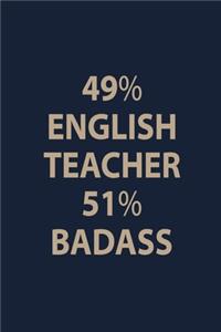 49% English teacher 51% Badass