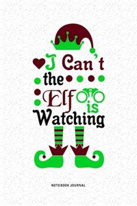 I Can't The Elf Is Watching