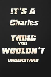 It's a Charles Thing You Wouldn't Understand