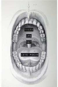 These Are Not Love Poems