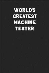 World's Greatest Machine Tester