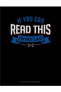 If You Can Read This I'm Not Last