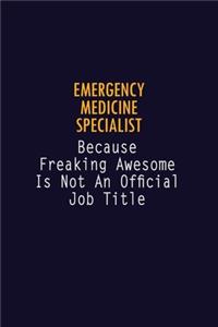 Emergency medicine specialist Because Freaking Awesome is not An Official Job Title