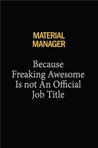 Material Manager Because Freaking Awesome Is Not An Official Job Title