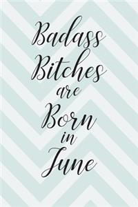 Badass Bitches are Born in June