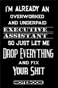 I'm Already An Overworked And Underpaid Executive Assistant. So Just Let Me Drop Everything And Fix Your Shit!