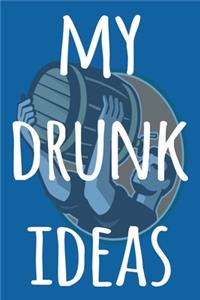 My Drunk Ideas