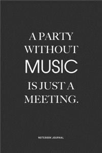A Party Without Music Is Just A Meeting