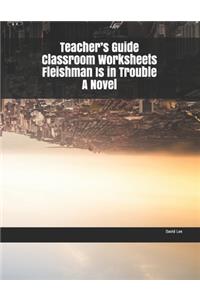 Teacher's Guide Classroom Worksheets Fleishman Is in Trouble A Novel