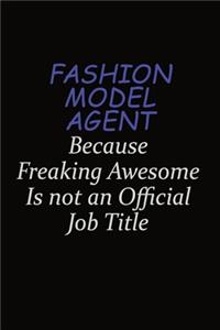Fashion Model Agent Because Freaking Awesome Is Not An Official Job Title