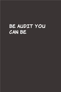 Be Audit You Can Be