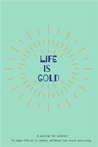 Life is Gold