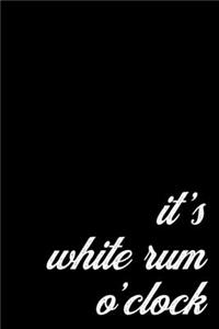Funny White Rum Notebook for Rum Drinkers and Barhoppers. It's Rum O'Clock