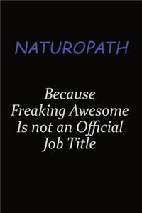 Naturopath Because Freaking Awesome Is Not An Official Job Title