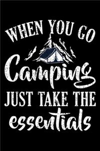 When You Go Camping Just Take the Essentials