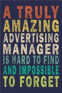 A Truly Amazing Advertising Manager Is Hard To Find And Impossible To Forget