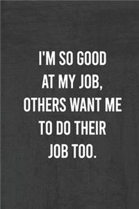I'm So Good At My Job, Others Want Me To Do Their Job Too