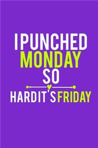 I Punched Monday So Hard It's Friday