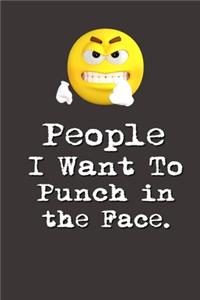 People I Want to Punch in the Face.
