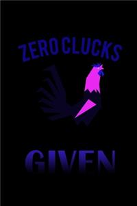 Zero Clucks Given