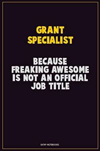 Grant Specialist, Because Freaking Awesome Is Not An Official Job Title