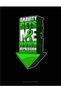 Gravity Gets Me Down Depression Awareness