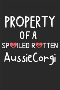Property Of A Spoiled Rotten AussieCorgi