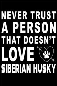Never trust a person that does not love Siberian Husky
