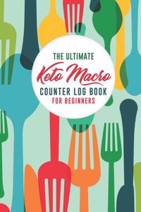 The Ultimate Keto Macro Counter Log Book For Beginners