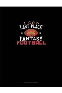 I Got Last Place in Fantasy Football