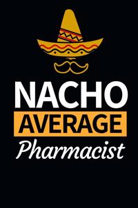 Nacho Average Pharmacist