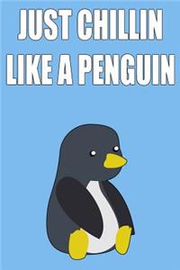 Just Chillin Like a Penguin