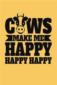Cows Make Me Happy Happy Happy