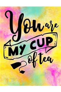 You are my Cup of Tea