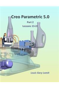 Creo Parametric 5.0 Part 2 (Lessons 13-22)