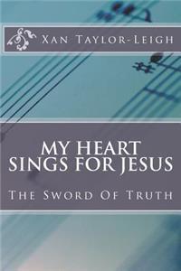 My Heart Sings For Jesus