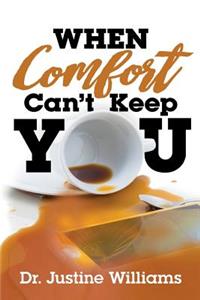 When Comfort Can't Keep You