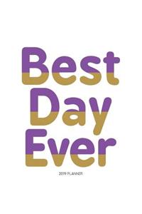 Best Day Ever 2019 Planner