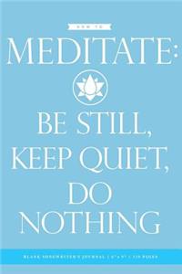 How to Meditate Blank Songwriter's Journal 6x9: 120 Creme Pages (60 spreads), music staff paper / Notebook for Artists, Writers, Musicians, Healers, Meditators, Students, Yoga Practitioners + Comp