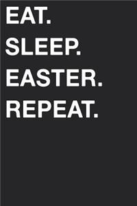 Eat Sleep Easter Repeat