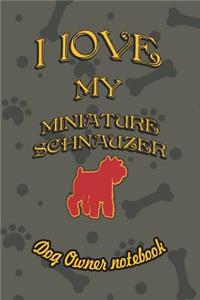 I Love My Miniature Schnauzer - Dog Owner Notebook