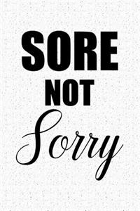 Sore Not Sorry