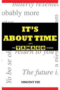 It's About Time: part of The Tamago Stories