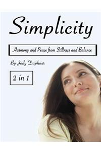 Simplicity: Harmony and Peace from Stillness and Balance