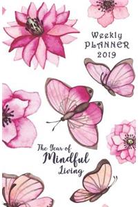 Weekly Planner 2019 the Year of Mindful Living