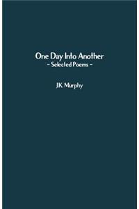 One Day Into Another: Selected Poems
